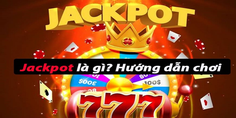 Jackpot Jun88 la gi Bi quyet choi Jackpot de thang nhat 2022