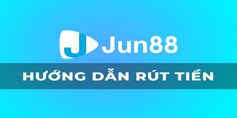 Rút Tiền Jun88