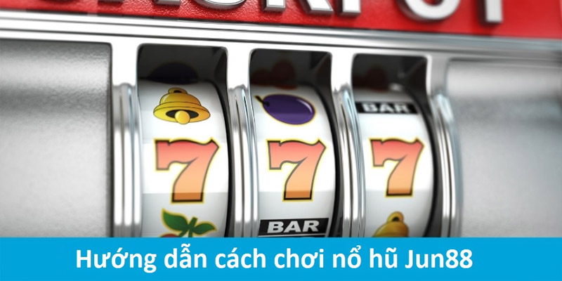 Game nổ hũ đổi tiền uy tín tại Casino Jun88